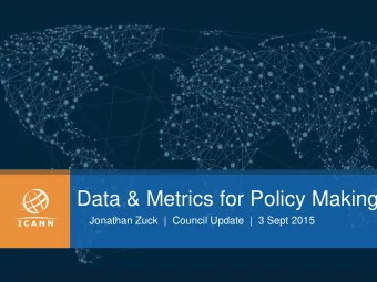 Data &amp; Metrics for Policy Making  Jonathan Zuck  |  Council Update  |  3 Sept 2015  DMPM