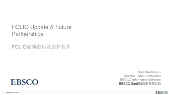 FOLIO Update &amp; Future  Partnerships FOLIO   Mike MacKinnon  Director