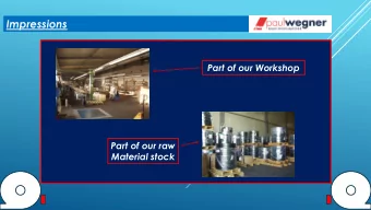 Impressions  Part of our Workshop  Part of our raw  Material stock  Impressions  Men at work  Range