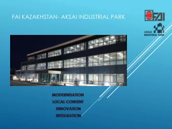 FAI KAZAKHSTAN- AKSAI INDUSTRIAL PARK  FAI KAZAKHSTAN CORE BUSINESS ACTIVITIES