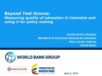 Beyond Test-Scores:  Measuring quality of education in Colombia and  using it for policy making