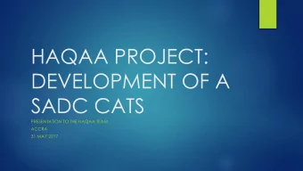 DEVELOPMENT OF A  SADC CATS  PRESENTATION TO THE HAQAA TEAM  ACCRA  31 MAY 2017  OVERVIEW