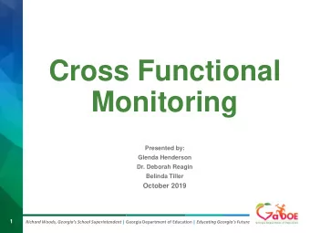 Cross Functional  Monitoring  Presented by:  Glenda Henderson  Dr. Deborah Reagin  Belinda Tiller