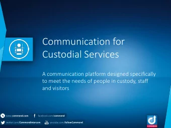 Custodial Services  A communication platform designed specifically  to meet the needs of people in