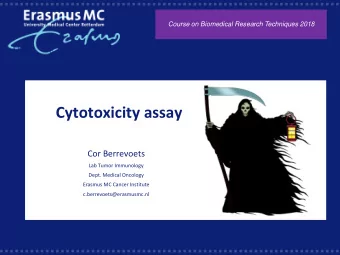 Cytotoxicity assay  Cor Berrevoets  Lab Tumor Immunology  Dept. Medical Oncology  Erasmus MC Cancer