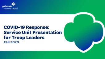 COVID-19 Response:  Service Unit Presentation  for Troop Leaders  Fall 2020  Page 1  Re-opening the