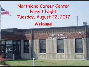 Northland Career Center  Parent Night  Tuesday, August 22, 2017  Welcome!  NCCs Strategic  Plan
