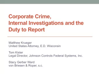 Corporate(Crime,(  Internal(Investigations(and(the(  Duty(to(Report  Matthew'Krueger