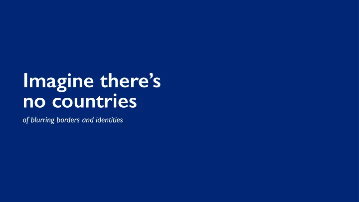 imagine there s no countries