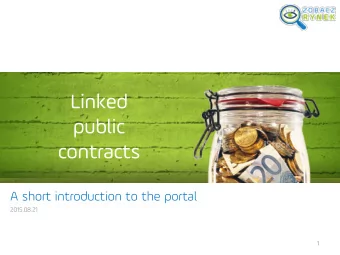 Linked  public  contracts  A short introduction to the portal  2015.08.21  1  About the portal