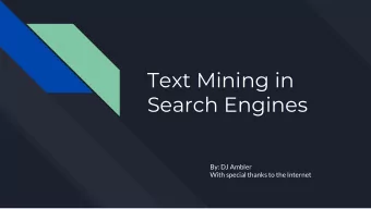 Text Mining in  Search Engines  By: DJ Ambler  With special thanks to the Internet  Overview