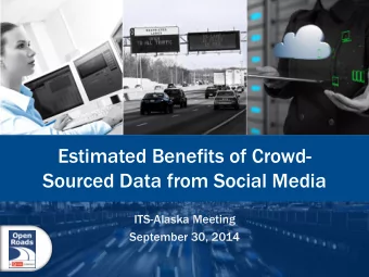 Estimated Benefits of Crowd-  Sourced Data from Social Media  ITS-Alaska Meeting  September 30,
