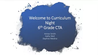 Night th Grade CT 6 th  CTA  Aimee Smith  Kathy Weil  Daphne Medina  No earlier than 8:15 a.m.