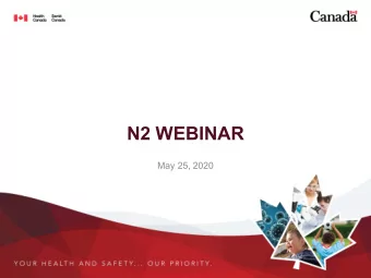 N2 WEBINAR  May 25, 2020  Overview  Health Canada is aware of the impact of the pandemic on the