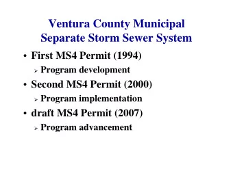 Ventura County Municipal  Separate Storm Sewer System  First MS4 Permit (1994) ! Program