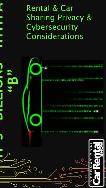 ITS BILLIONS WITH A  Rental &amp; Car  Sharing Privacy &amp;  Cybersecurity