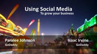 Using Social Media  To grow your business  Paralee Johnson  Isaac Irvine  GoDaddy  GoDaddy  Social