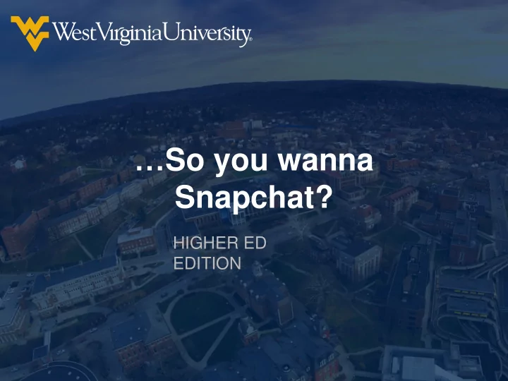so you wanna snapchat