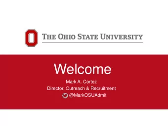 Welcome  Mark A. Cortez  Director, Outreach &amp; Recruitment  @MarkOSUAdmit Stephanie Sanders ,