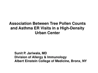 Association Between Tree Pollen Counts  and Asthma ER Visits in a High-Density  Urban Center  Sunit