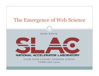 The Emergence of Web Science  B E B O  W H I T E  E C O M - I C O M  E X P E R T  A D D R E S S  S