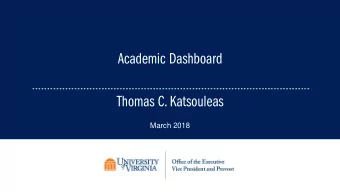 Academic Dashboard  Thomas C. Katsouleas  March 2018  Taking the Academic Temperature  Faculty