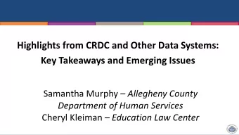 Highlights from CRDC and Other Data Systems:  Key Takeaways and Emerging Issues Samantha Murphy
