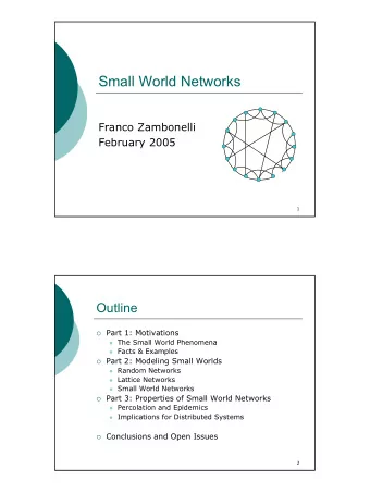 Small World Networks  Franco Zambonelli  February 2005  1  Outline  Part 1: Motivations  The