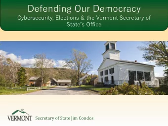 Defending Our Democracy  Cybersecurity, Elections &amp; the Vermont Secretary of  States Office
