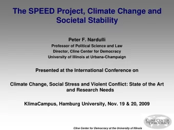 The SPEED Project, Climate Change and  Societal Stability  Peter F. Nardulli  Professor of