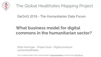 The Global Healthsites Mapping Project  GeOnG 2018 - The Humanitarian Data Forum  What business