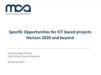 Specific Opportunities for ICT based projects  Horizon 2020 and beyond  Anamaria Magri Pantea