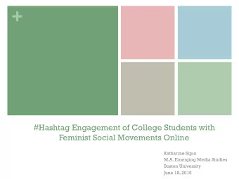 +  #Hashtag Engagement of College Students with  Feminist Social Movements Online  Katharine Sipio