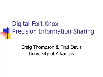 Precision Information Sharing  Craig Thompson &amp; Fred Davis  University of Arkansas  Credentials