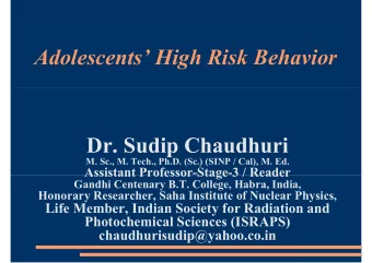 Adolescents High Risk Behavior  Dr. Sudip Chaudhuri  M. Sc., M. Tech., Ph.D. (Sc.) (SINP / Cal),