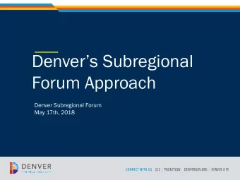 Denvers Subregional  Forum Approach  Denver Subregional Forum  May 17th, 2018  Denvers TIP