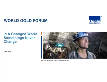 WORLD GOLD FORUM  In A Changed World  Somethings Never  Change  April 2020  RESPONSIBLE. SAFE.