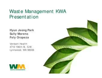 Waste Management KWA  Presentation  Hyun Jeong Park  Sully Moreno  Fely Oropeza  Verdant Health