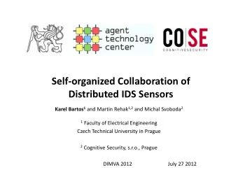 Self-organized Collaboration of  Distributed IDS Sensors Karel Bartos 1 and Martin Rehak 1,2 and