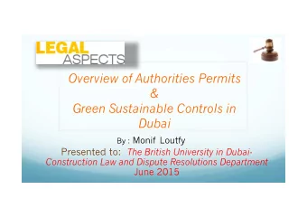 Overview of Authorities Permits  &amp;  Green Sustainable Controls in Dubai By : Monif Loutfy