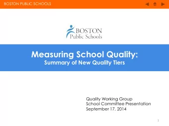 Measuring School Quality:  Summary of New Quality Tiers  Quality Working Group  School Committee