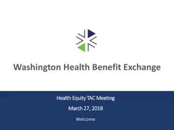 Washington Health Benefit Exchange  Hea  Health  th Equity  ty T  TAC M  Mee  eeting  March 27,