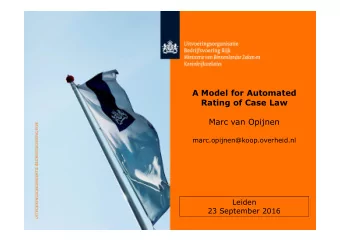 A Model for Automated  Rating of Case Law  Marc van Opijnen  marc.opijnen@koop.overheid.nl  Leiden
