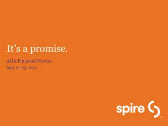 Its a promise.  AGA Financial Forum  May 21-23, 2017  Forward-looking statements and use of