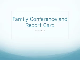 Family Conference and  Report Card  Preschool  Why the change?  More developmentally