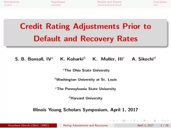Credit Rating Adjustments Prior to  Default and Recovery Rates S. B. Bonsall, IV a K. Koharki b K.