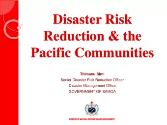 Reduction &amp; the  Pacific Communities  Titimanu Simi  Senior Disaster Risk Reduction Officer