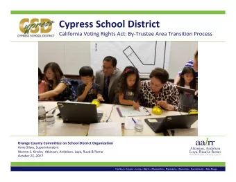 Cypress School District  California Voting Rights Act: ByTrustee Area Transition Process  Orange