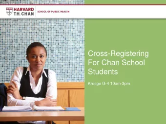 Cross-Registering  For Chan School  Students  Kresge G-4 10am-3pm  Important Terms to Know