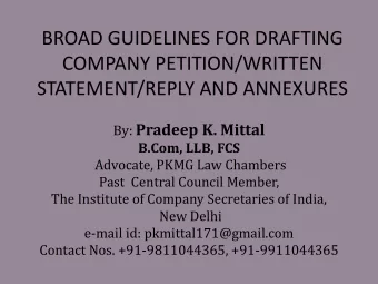BROAD GUIDELINES FOR DRAFTING  COMPANY PETITION/WRITTEN  STATEMENT/REPLY AND ANNEXURES By: Pradeep